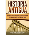 Historia Antigua: Una Guía Fascinante sobre el Antiguo Egipto, la Antigua Grecia y la Antigua Roma