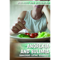 Anorexia and Bulimia: Dangerous Eating Disorders