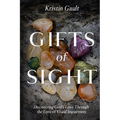 Gifts of Sight: Discovering God's Love Through the Lens of Visual Impairment