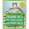 Cashing in on Pre-Foreclosures and Short Sales: A Real Estate Investor's Guide to Making a Fortune Even in a Down Market