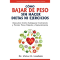 Cómo Bajar de Peso Sin Hacer Dietas ni Ejercicios: Descubre Cómo Adelgazar Comiendo y Perder Peso Rápido y Naturalmente