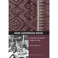 Inside Austronesian Houses: Perspectives on Domestic Designs for Living