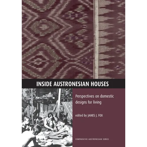 Inside Austronesian Houses: Perspectives on Domestic Designs for Living