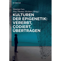 Kulturen der Epigenetik: Vererbt, codiert, übertragen