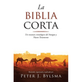 La Biblia Corta: Un resumen cronológico del Antiguo y Nuevo Testamento