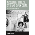 Masculinities in Polish, Czech and Slovak Cinema: Black Peters and Men of Marble
