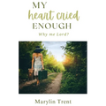 My Heart Cried Enough: Why me Lord?