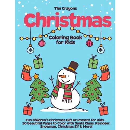 The Crayons Christmas Coloring Book for Kids: Fun Children's Christmas Gift or Present for Kids - 30 Beautiful Pages to Color with Santa Claus, Reinde