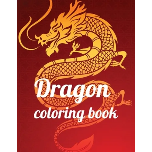 Dragon coloring book: A Coloring Book of 35 Unique Stress Relief dragon Coloring Book Designs Paperback