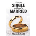 You are single until You're married
