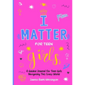 I Matter for Teen Girls: A Guided Journal for Young Girls Navigating This Crazy World