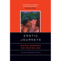 Erotic Journeys: Mexican Immigrants and Their Sex Lives