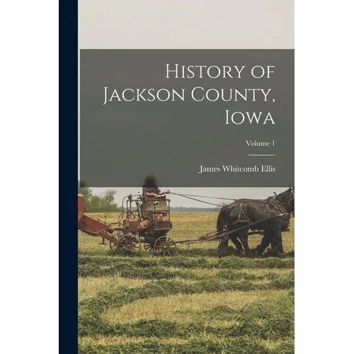History of Jackson County, Iowa; Volume 1