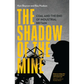 The Shadow of the Mine: Coal and the End of Industrial Britain