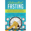 Intermittent Fasting: The Complete Guide to Fasting for Diabetes - How to Lower Your Blood pressure and Reverse Insulin Resistance with a Few, Simple