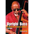 Upright Bass The Musical Life and Legacy of Jamil Nasser: A Jazz Memoir