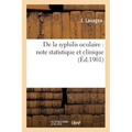 de la Syphilis Oculaire: Note Statistique Et Clinique
