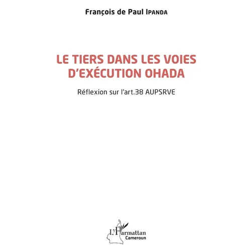 Le tiers dans les voies d'exécution OHADA: Réflexion sur l'art. 38 AUPSRVE