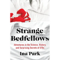Strange Bedfellows: Adventures in the Science, History, and Surprising Secrets of Stds