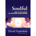Soulful: You in the Future of Artificial Intelligence