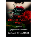 The Undertaker's Wife: A True Story of Murder in Humboldt