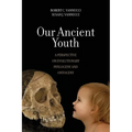 Our Ancient Youth: A Perspective on Evolutionary Phylogeny and Ontogeny