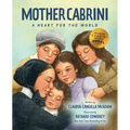 Mother Cabrini: A Heart for the World