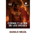 Copán y la ira de los dioses