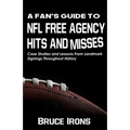 A Fan's Guide To NFL Free Agency Hits And Misses: Case Studies and Lessons From Landmark Signings Throughout History