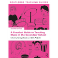 A Practical Guide to Teaching Music in the Secondary School