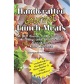 Handcrafted Lunch Meats: A DIY Guide to Delicious, Healthy, and Affordable Creations In Your Kitchen