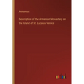 Description of the Armenian Monastery on the Island of St. Lazarus-Venice
