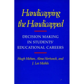 Handicapping the Handicapped: Decision Making in Students' Educational Careers