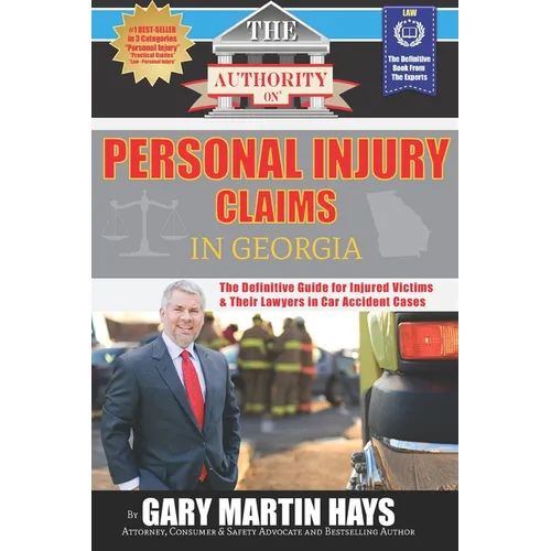 The Authority On Personal Injury Claims: The Definitive Guide for Injured Victims & Their Lawyers in Car Accident Cases