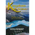 Kingdom Living: Experience and Demonstrate the Gospel of the Kingdom
