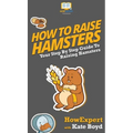 How To Raise Hamsters: Your Step By Step Guide To Raising Hamsters