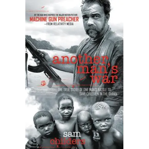Another Man's War: The True Story of One Man's Battle to Save Children in the Sudan
