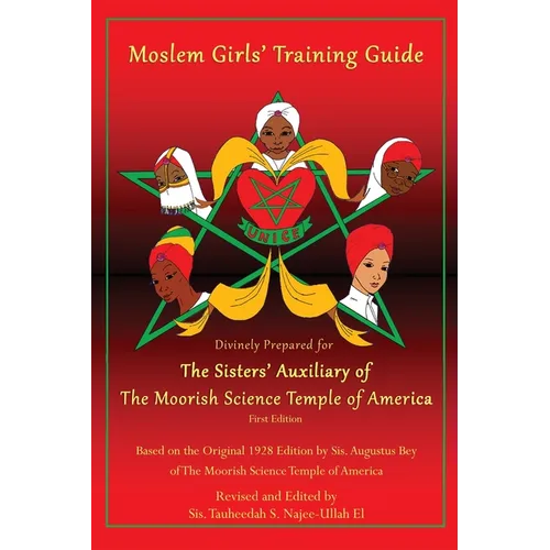 Moslem Girls' Training Guide: Divinely Prepared for the Sisters' Auxiliary of the Moorish Science Temple of America