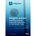 Religion and Art: Rethinking Aesthetic and Auratic Experiences in 'Post-Secular' Times