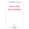 For a Critique of Bio-Ethical Thinking / Pour une critique de la raison bioéthique