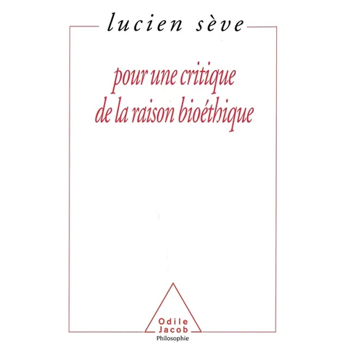 For a Critique of Bio-Ethical Thinking / Pour une critique de la raison bioéthique