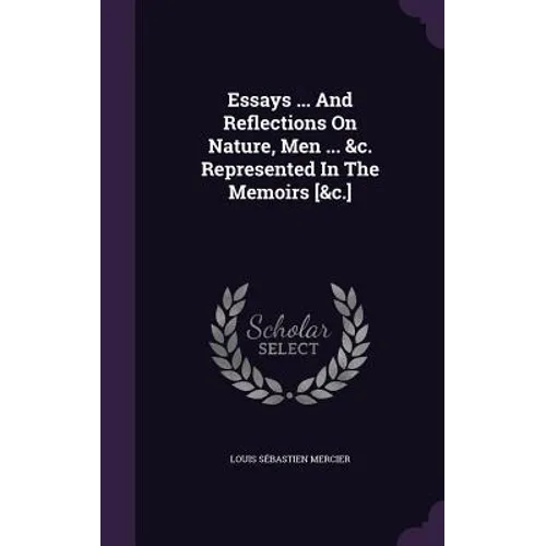 Essays ... And Reflections On Nature, Men ... &c. Represented In The Memoirs [&c.]