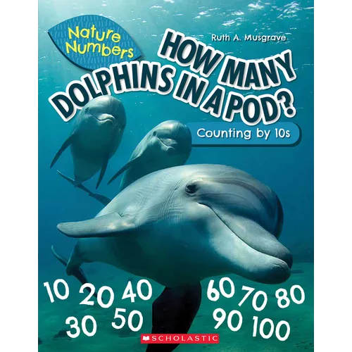 How Many Dolphins in a Pod?: Counting by 10's (Nature Numbers)