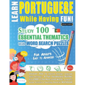 Learn Portuguese While Having Fun! - For Adults: Easy to Advanced - Study 100 Essential Thematics with Word Search Puzzles - Vol.1