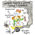 Where There's Smoke, There's Dinner: Confessions of a Cartoonist Cook
