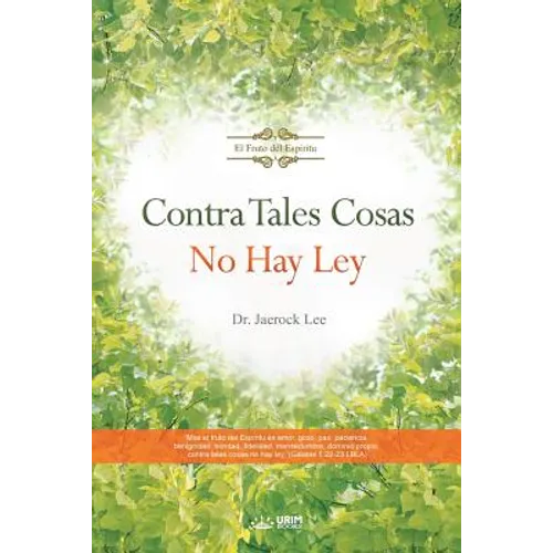 Contra Tales Cosas No Hay Ley: Against Such Things There Is No Law (Spanish)