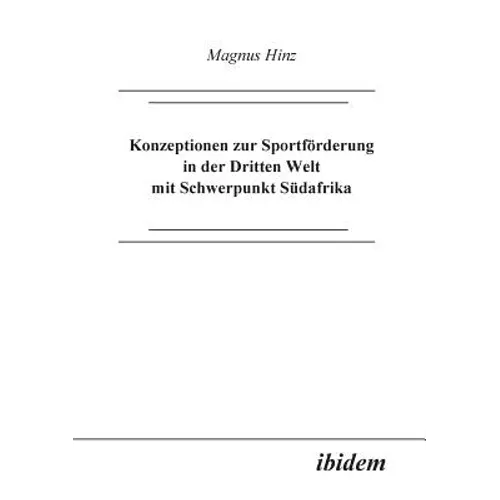 Konzeptionen zur Sportförderung in der Dritten Welt mit Schwerpunkt Südafrika.