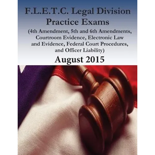 F.L.E.T.C. Legal Division Practice Exams: 2015