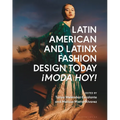 Latin American and Latinx Fashion Design Today - ¡Moda Hoy!