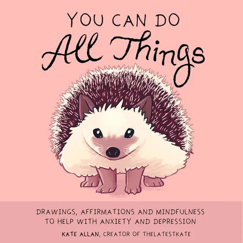You Can Do All Things: Drawings, Affirmations and Mindfulness to Help with Anxiety and Depression (Cute Little Gift for Women, Self Care Affirmations)